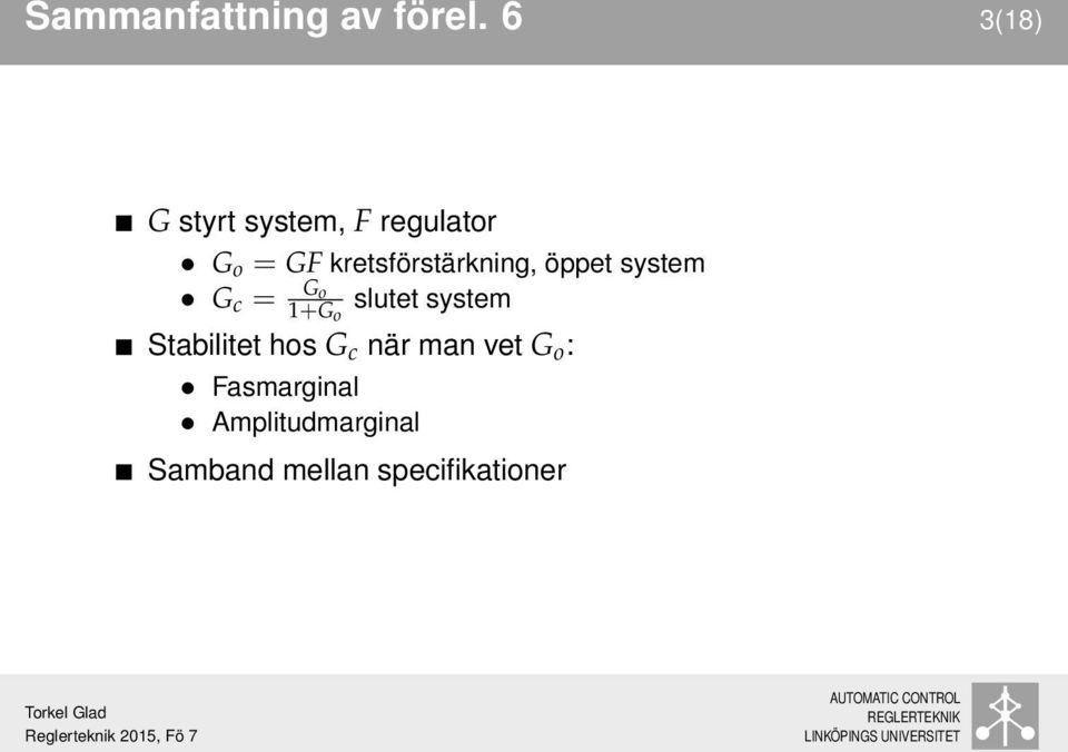 kretsförstärkning, öppet system G c = G o 1+G o slutet