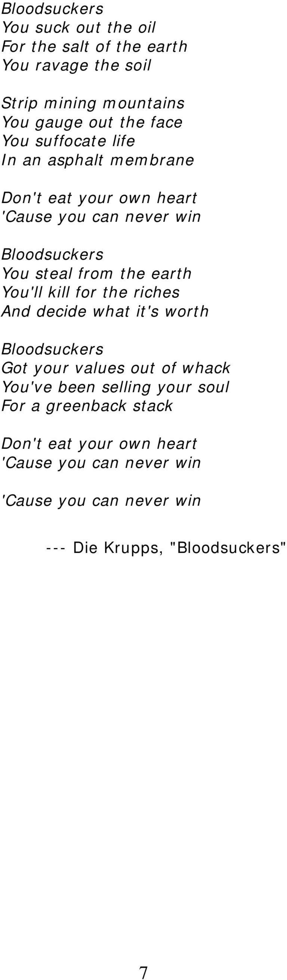 earth You'll kill for the riches And decide what it's worth Bloodsuckers Got your values out of whack You've been selling your