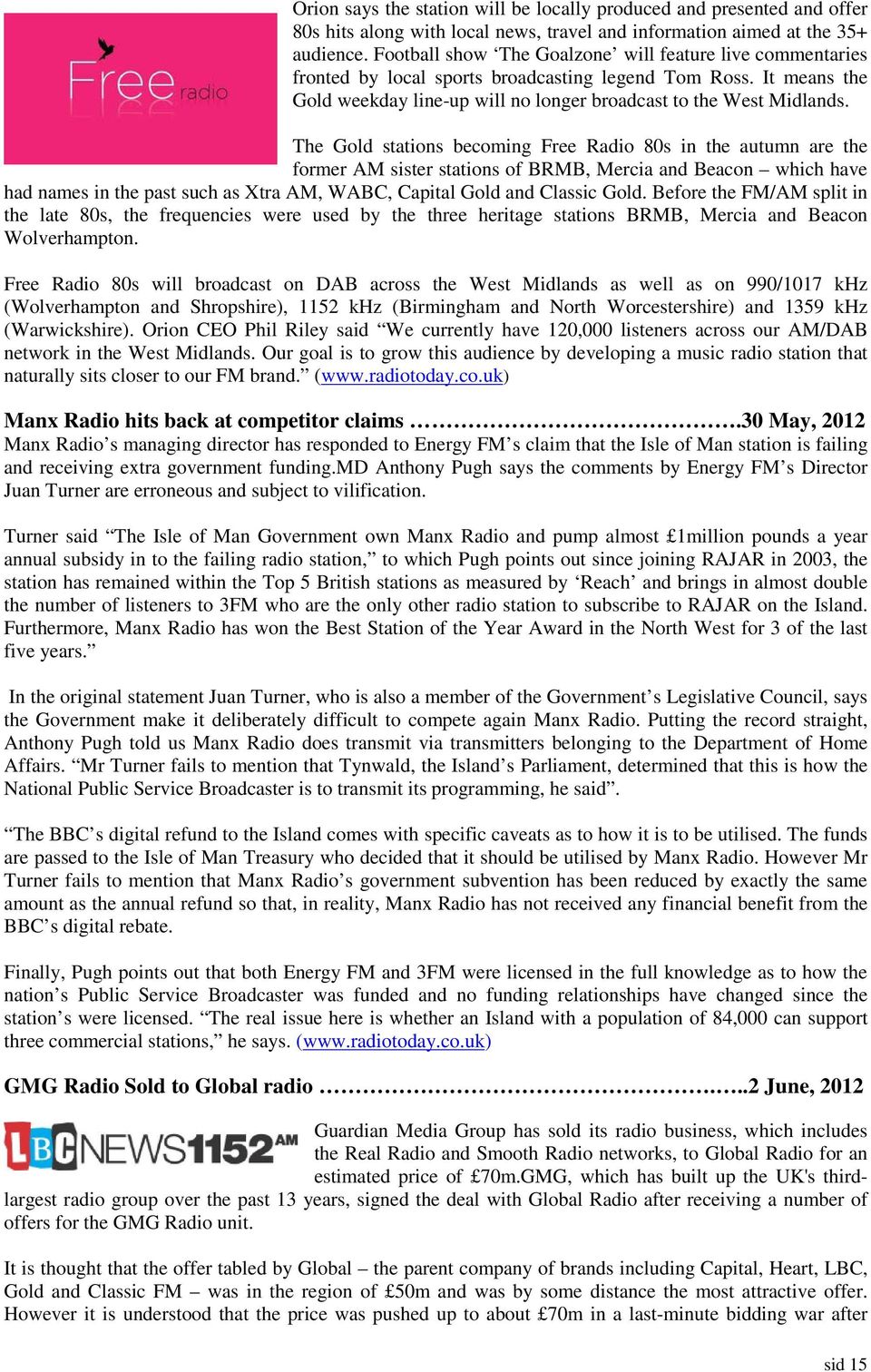 The Gold stations becoming Free Radio 80s in the autumn are the former AM sister stations of BRMB, Mercia and Beacon which have had names in the past such as Xtra AM, WABC, Capital Gold and Classic