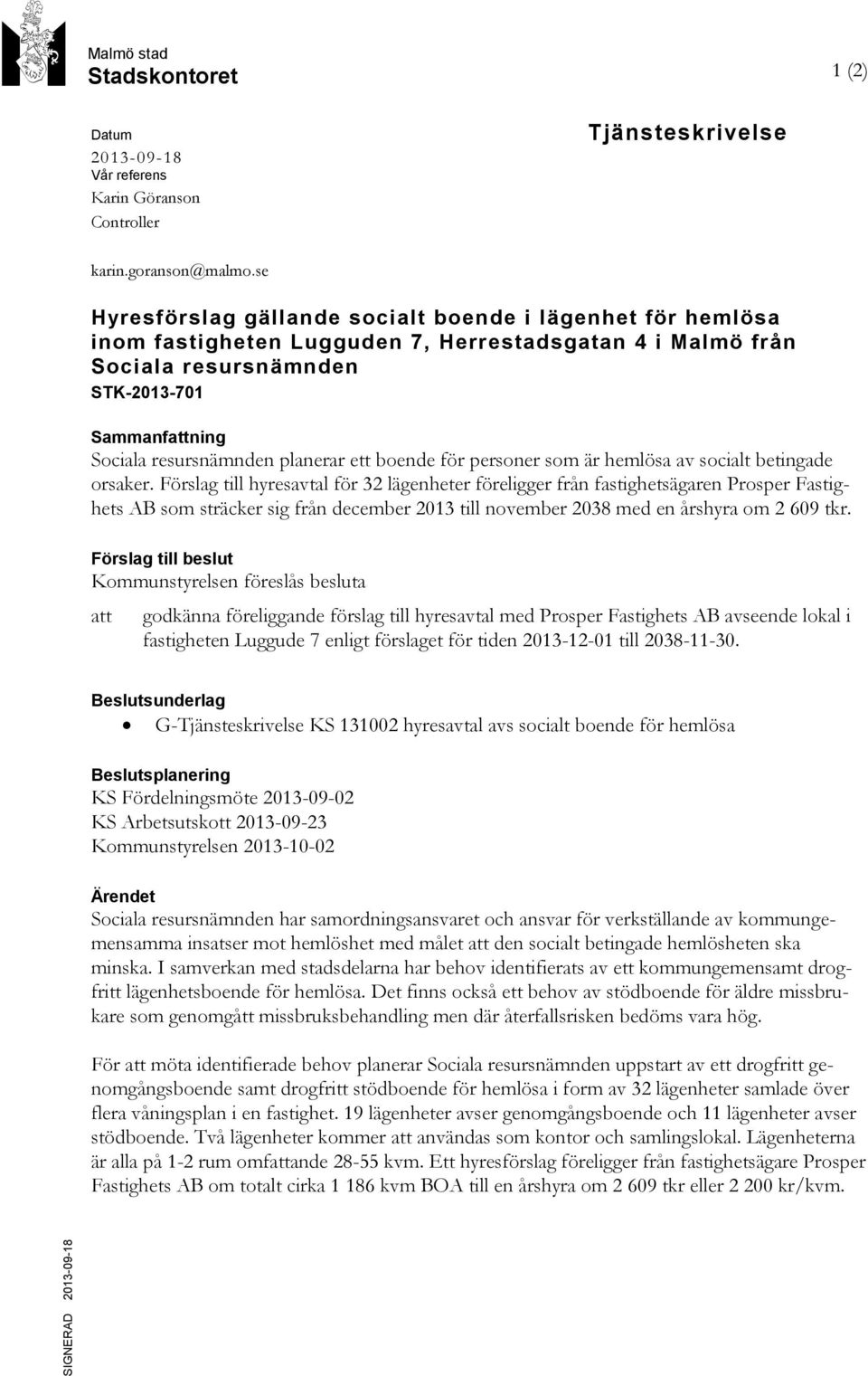 planerar ett boende för personer som är hemlösa av socialt betingade orsaker.