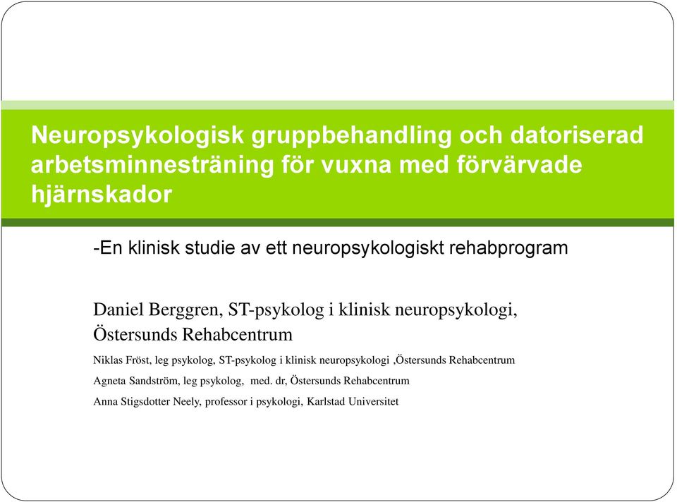 Östersunds Rehabcentrum Niklas Fröst, leg psykolog, ST-psykolog i klinisk neuropsykologi,östersunds Rehabcentrum