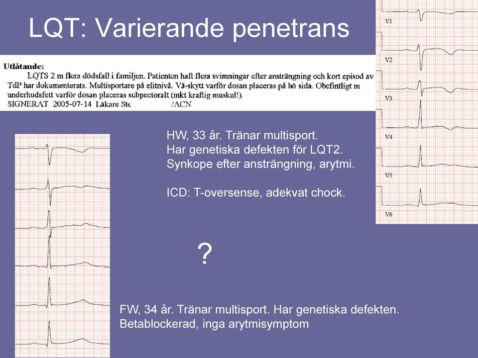 Synkope efter ansträngning, arytmi.