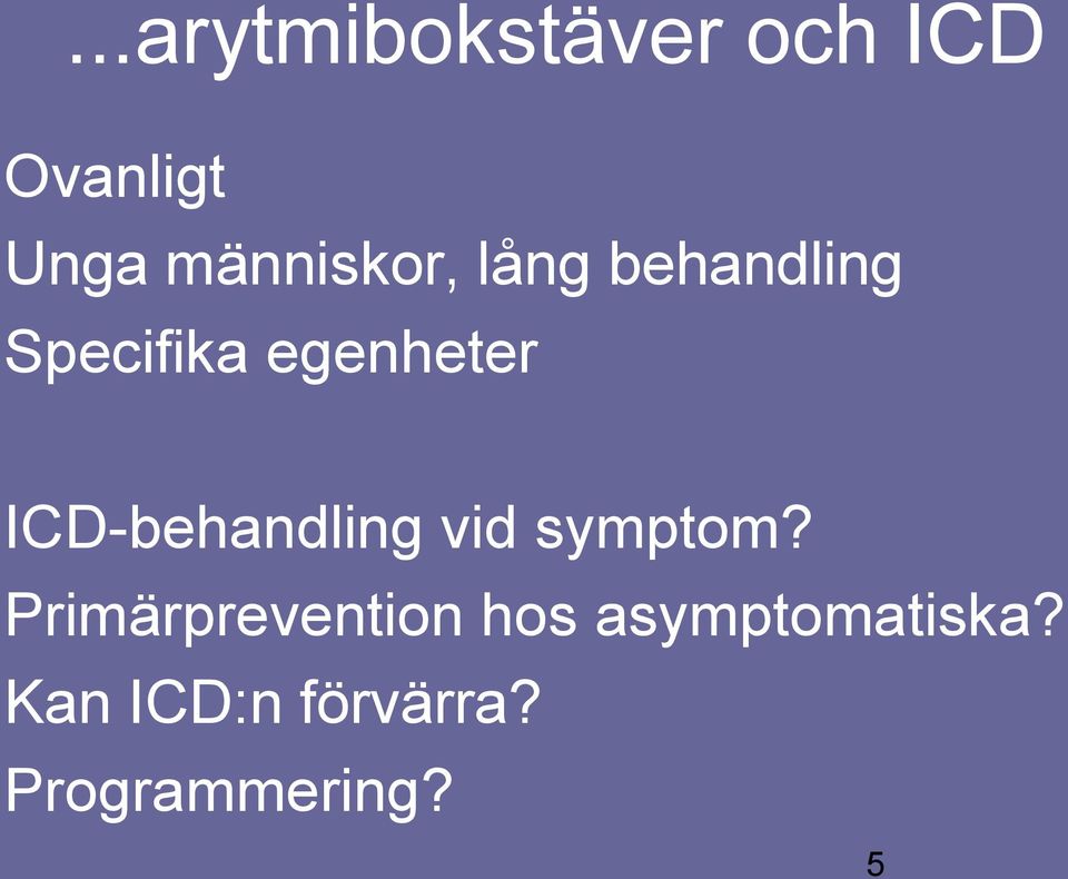 ICD-behandling vid symptom?
