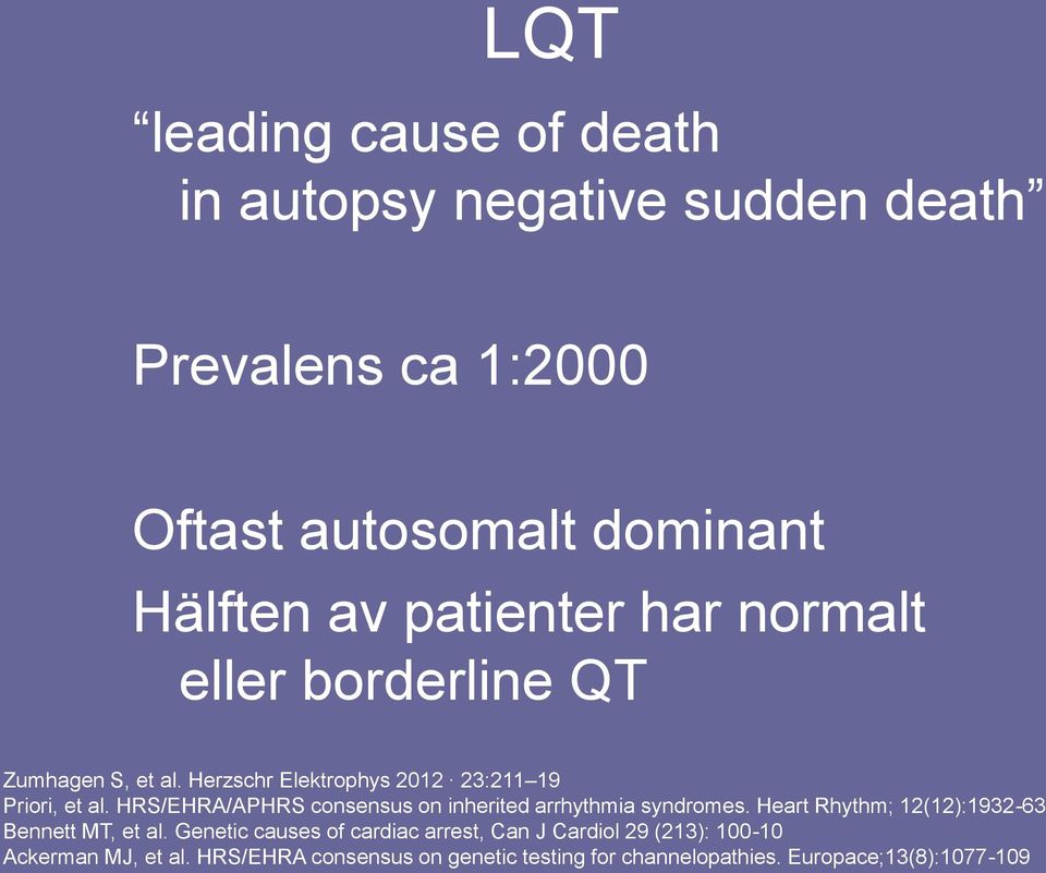 HRS/EHRA/APHRS consensus on inherited arrhythmia syndromes. Heart Rhythm; 12(12):1932-63 Bennett MT, et al.