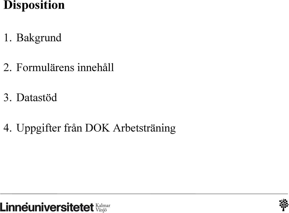 Formulärens innehåll 3.