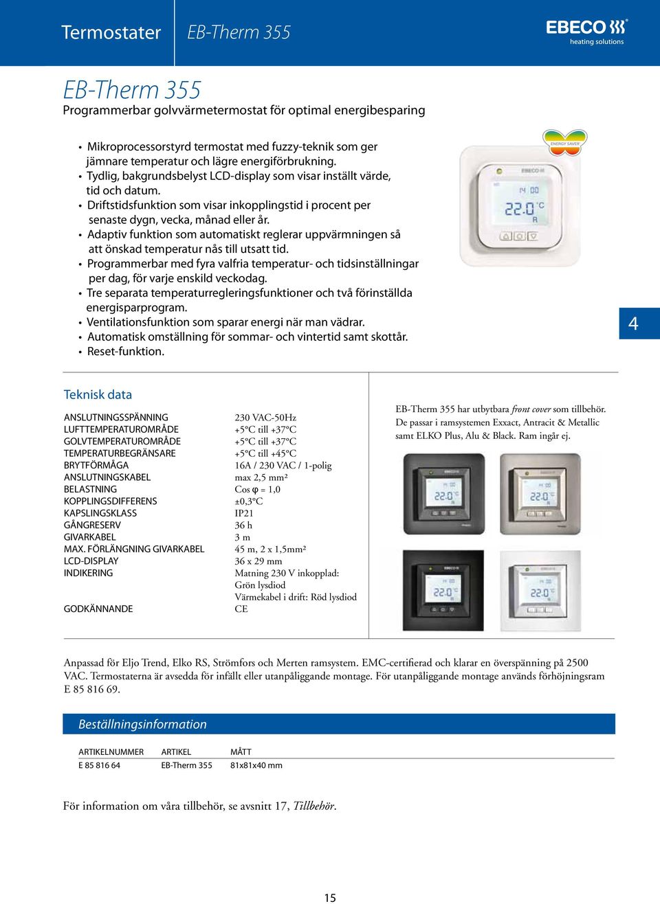 Adaptiv funktion som automatiskt reglerar uppvärmningen så att önskad temperatur nås till utsatt tid.