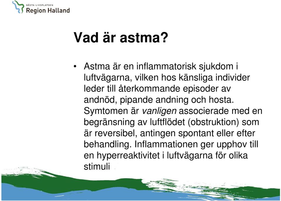 återkommande episoder av andnöd, pipande andning och hosta.