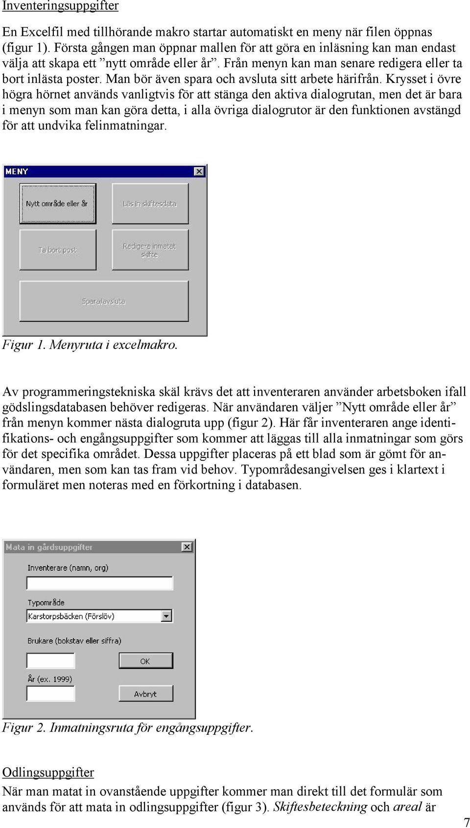 Man bör även spara och avsluta sitt arbete härifrån.