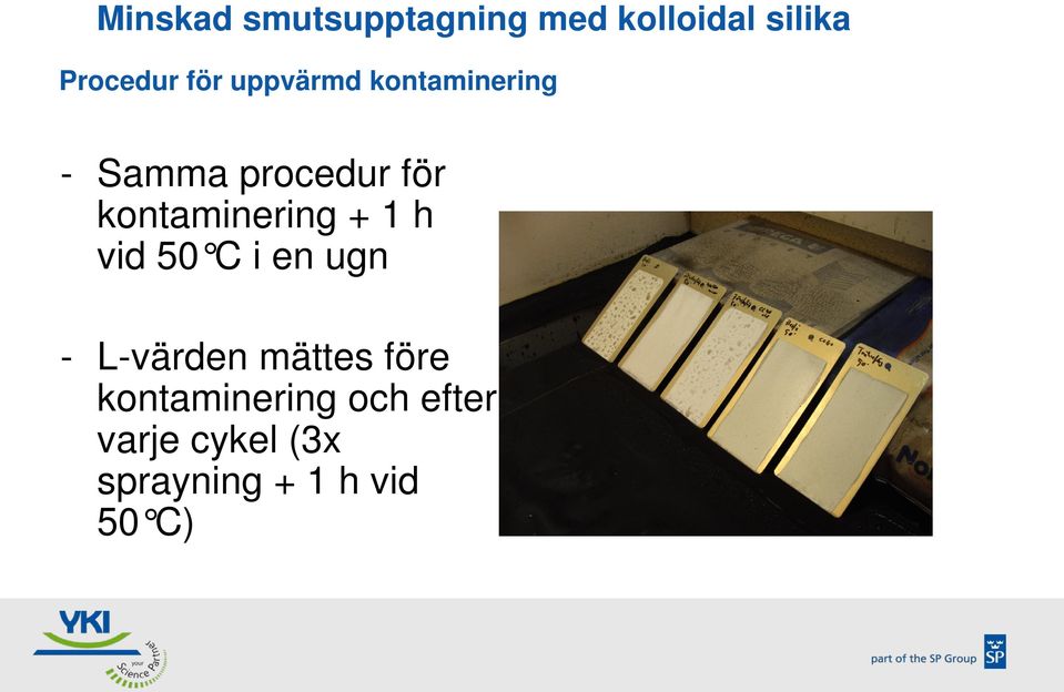 kontaminering + 1 h vid 50 C i en ugn - L-värden mättes