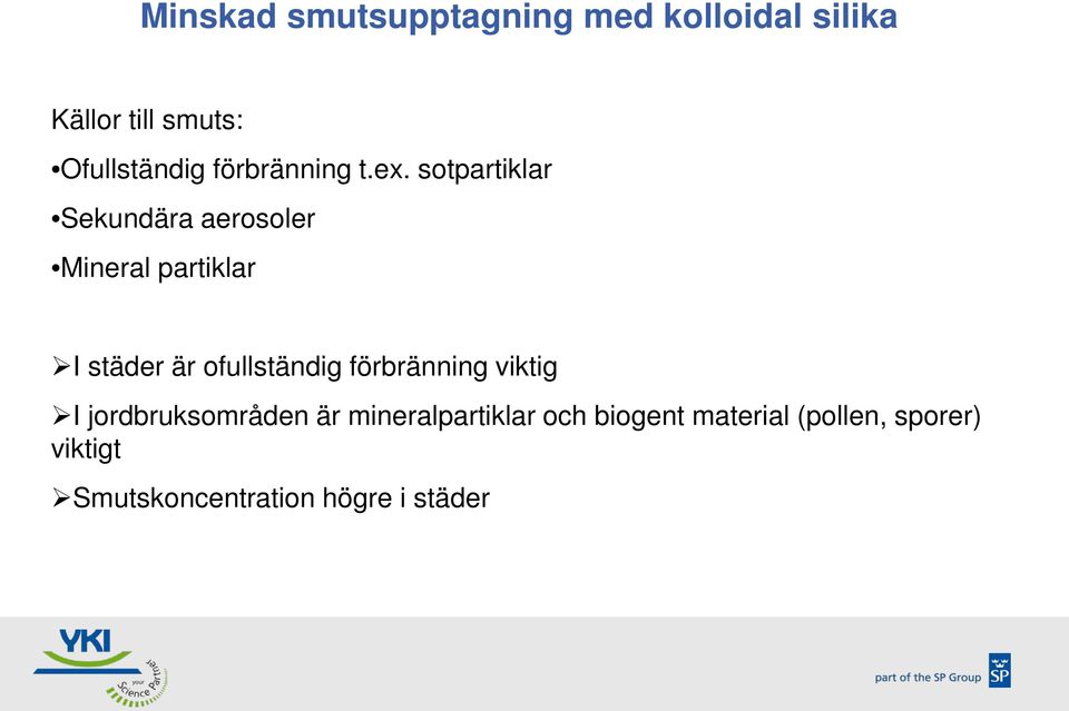 sotpartiklar Sekundära aerosoler Mineral partiklar I städer är ofullständig