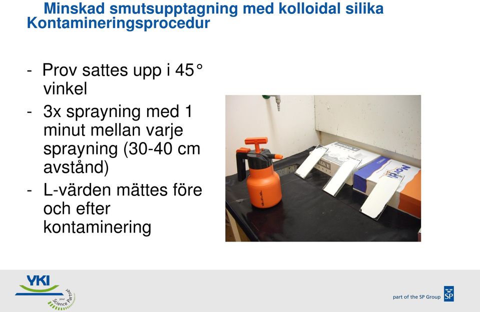 - 3x sprayning med 1 minut mellan varje sprayning