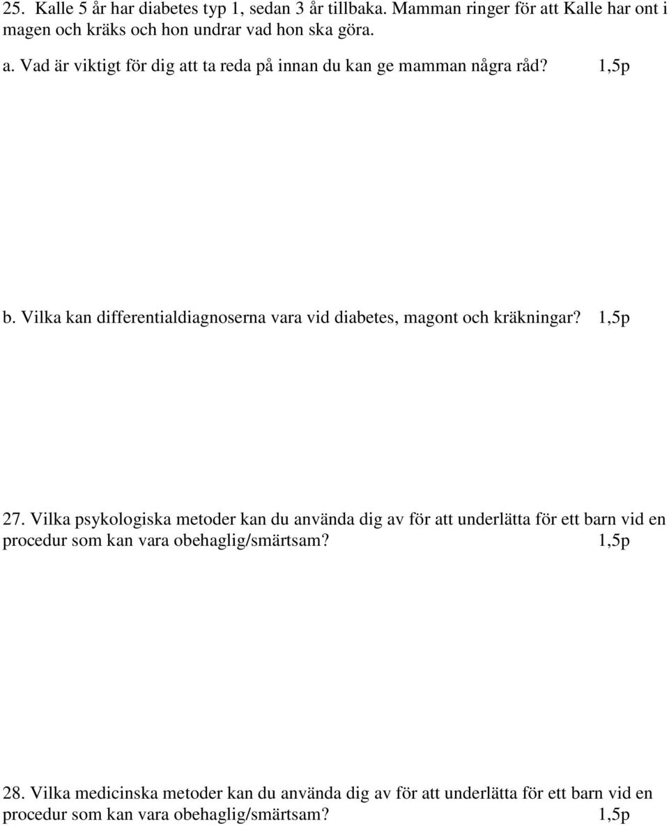 1,5p b. Vilka kan differentialdiagnoserna vara vid diabetes, magont och kräkningar? 1,5p 27.