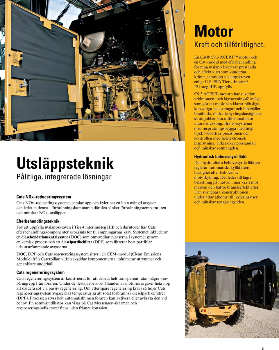 EPA Tier 4 Interim/ EU steg IIIB uppfylls. C9.