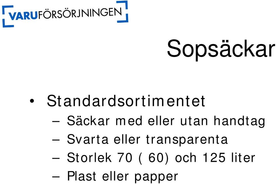 Svarta eller transparenta Storlek