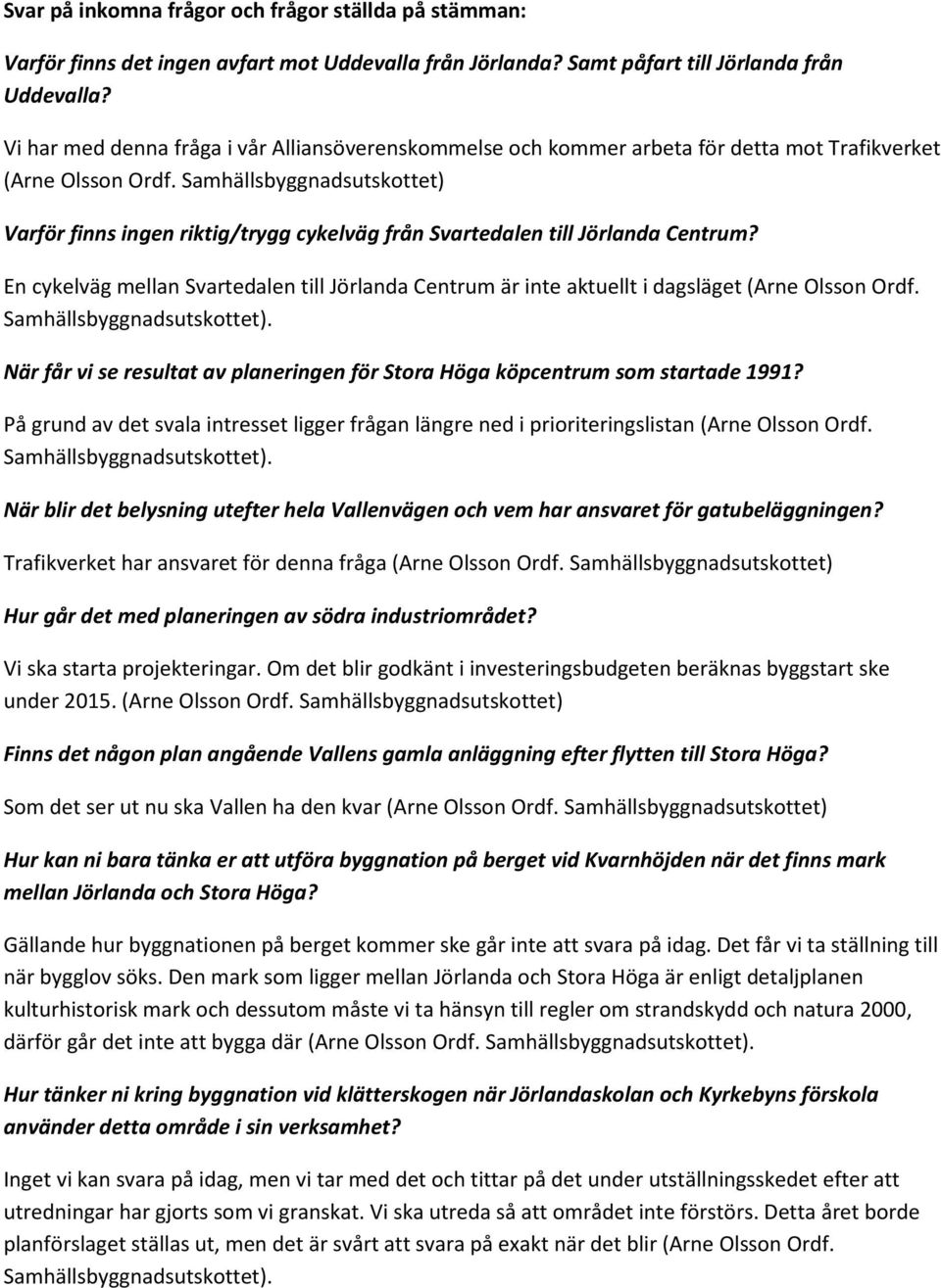 Samhällsbyggnadsutskottet) Varför finns ingen riktig/trygg cykelväg från Svartedalen till Jörlanda Centrum?