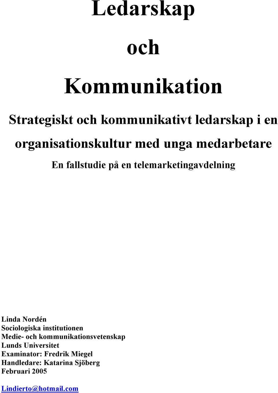 Linda Nordén Sociologiska institutionen Medie- och kommunikationsvetenskap Lunds