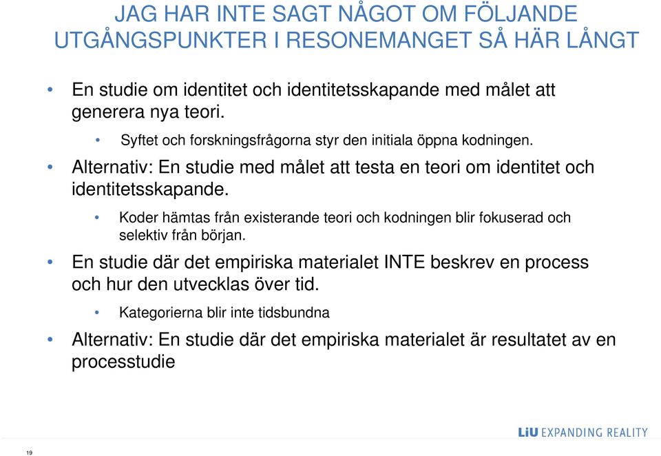 Alternativ: En studie med målet att testa en teori om identitet och identitetsskapande.