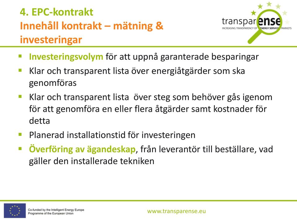 gås igenom för att genomföra en eller flera åtgärder samt kostnader för detta Planerad installationstid för