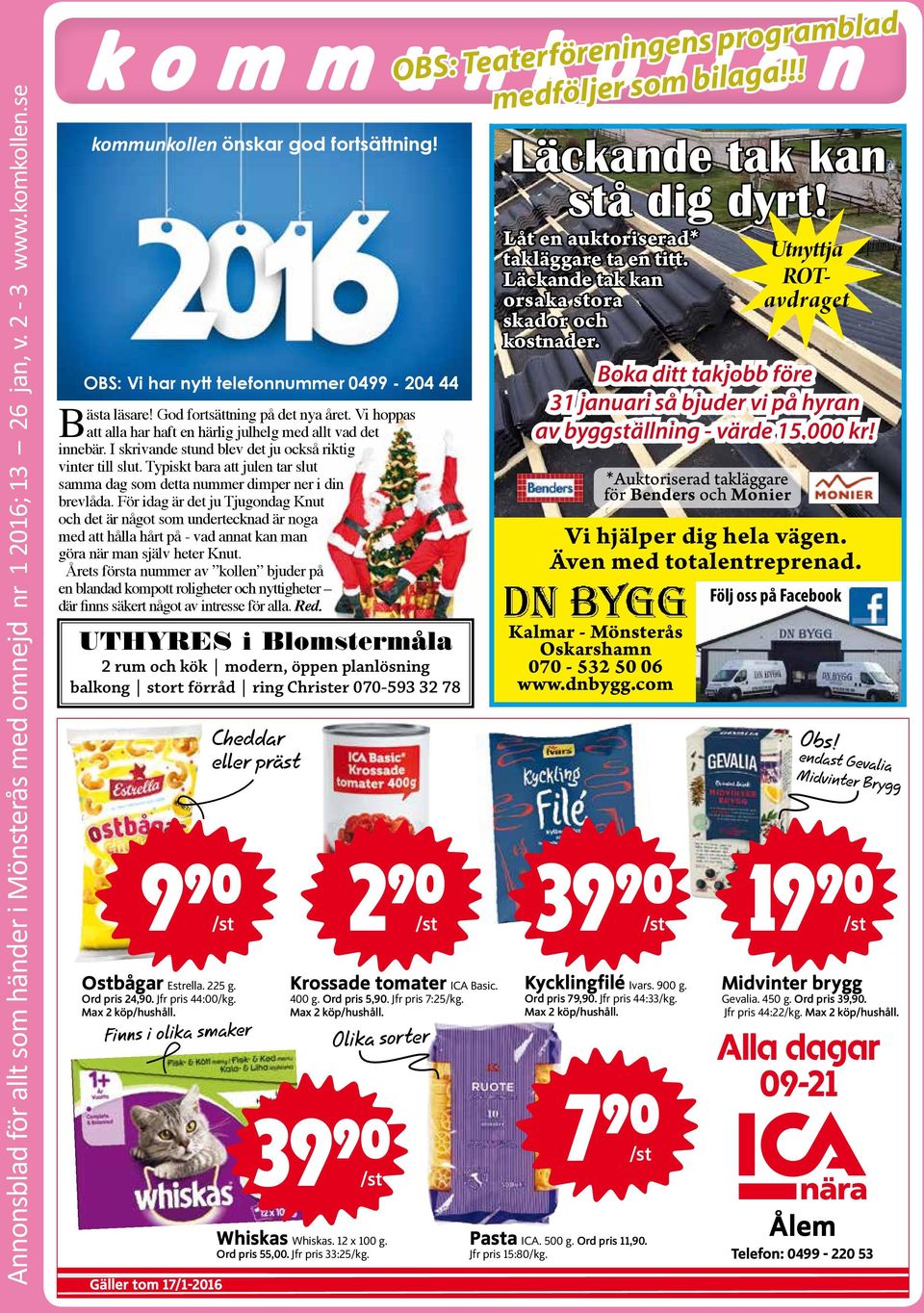 Typiskt bara att julen tar slut samma dag som detta nummer dimper ner i din brevlåda.