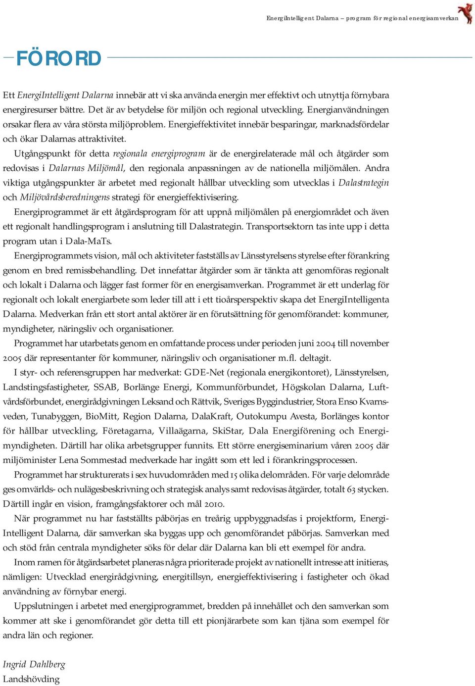 Energieffektivitet innebär besparingar, marknadsfördelar och ökar Dalarnas attraktivitet.