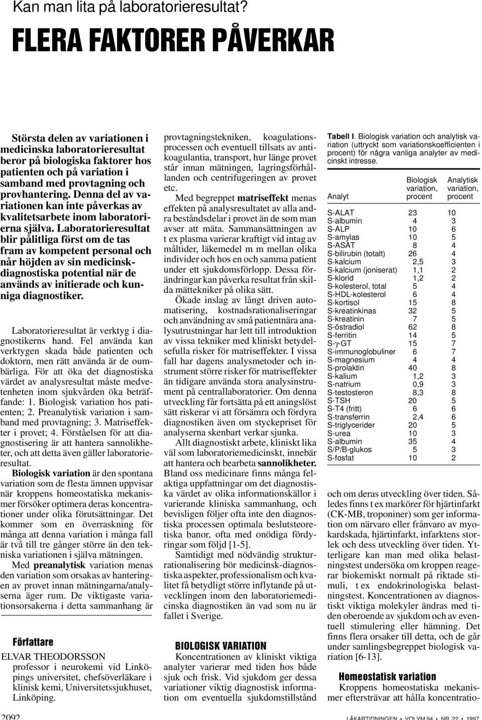 Denna del av variationen kan inte påverkas av kvalitetsarbete inom laboratorierna själva.