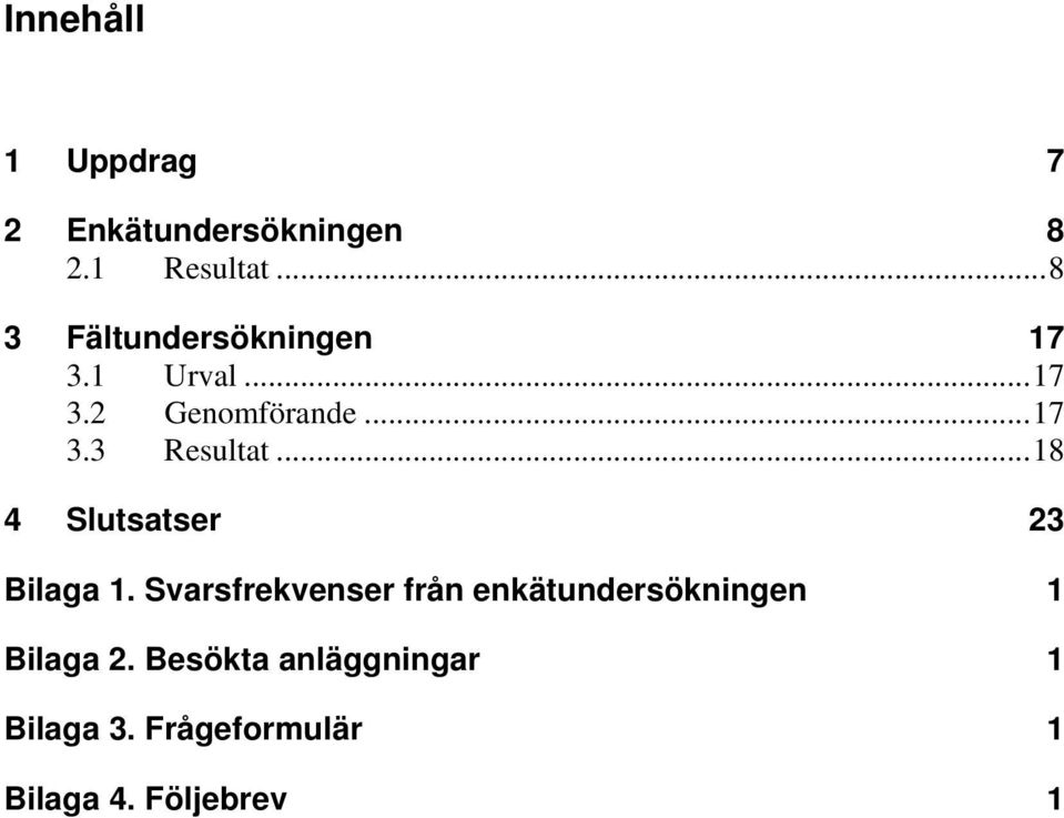 ..18 4 Slutsatser 23 Bilaga 1.