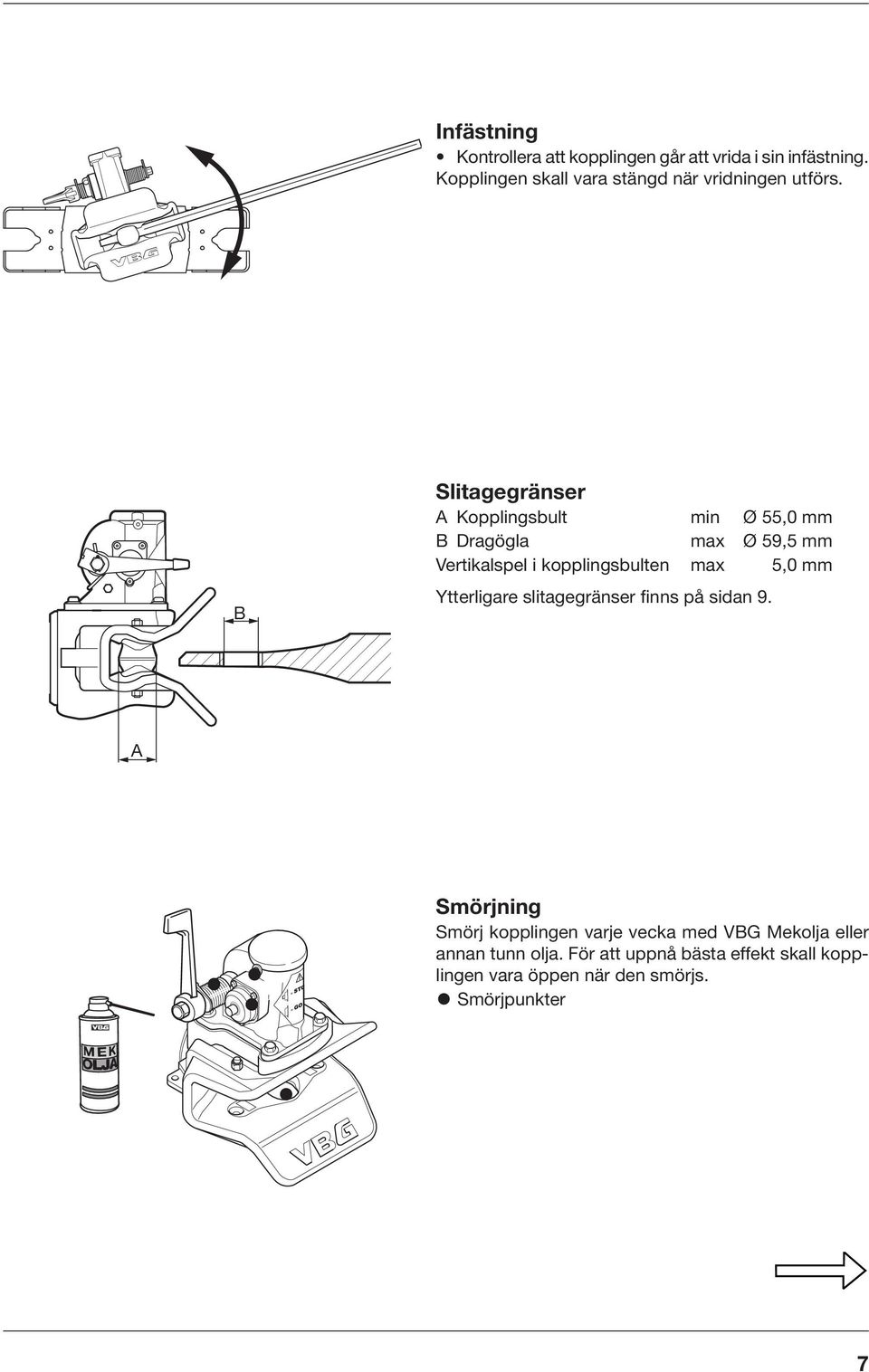 B Slitagegränser A Kopplingsbult min Ø 55,0 mm B Dragögla max Ø 59,5 mm Vertikalspel i kopplingsbulten max 5,0