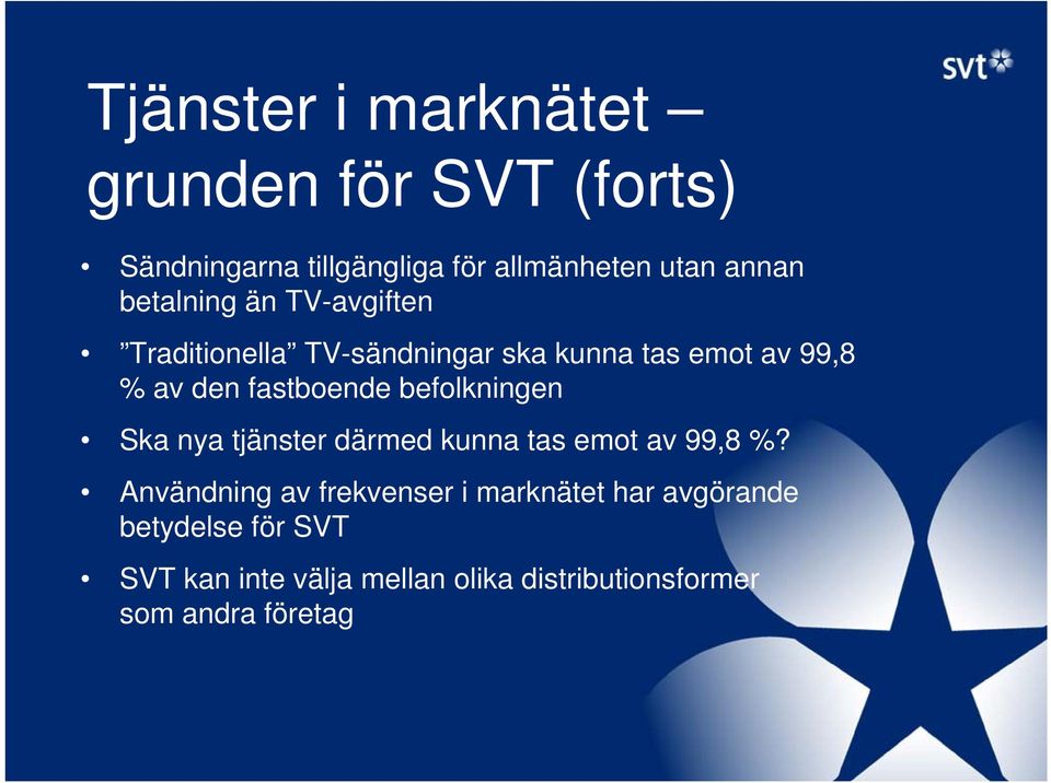 befolkningen Ska nya tjänster därmed kunna tas emot av 99,8 %?