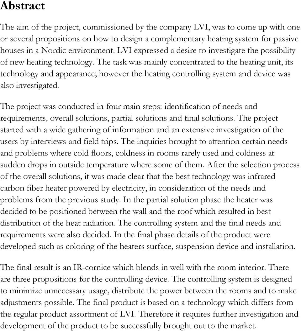 The task was mainly concentrated to the heating unit, its technology and appearance; however the heating controlling system and device was also investigated.