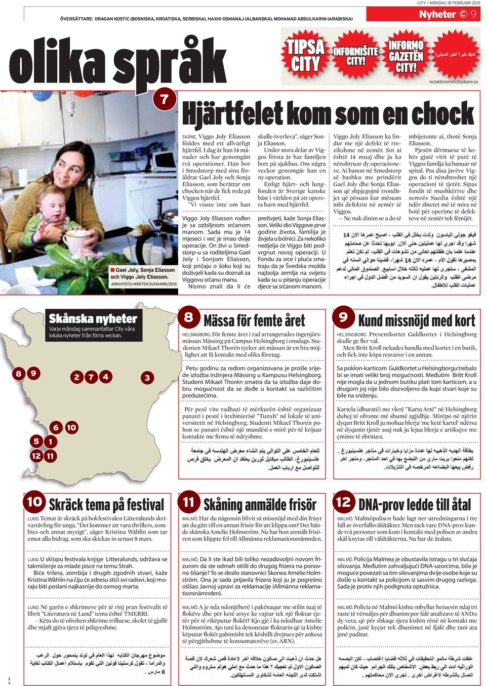 I dag är han 14 månader och har genomgått två operationer. Han bor i Smedstorp med sina föräldrar Gael Joly och Sonja Eliasson, som berättar om chocken när de fick reda på Viggos hjärtfel.