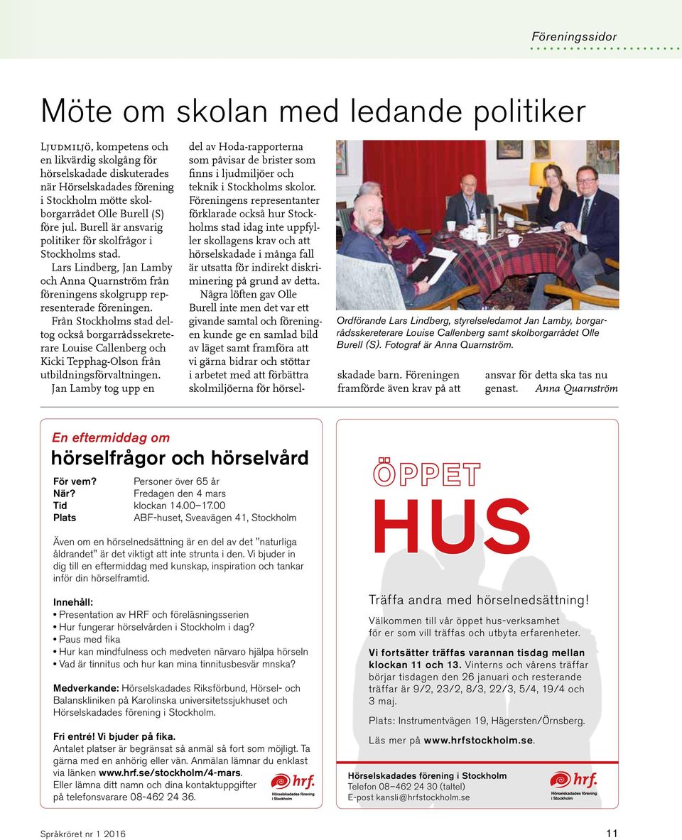 Från Stockholms stad deltog också borgarrådssekreterare Louise Callenberg och Kicki Tepphag-Olson från utbildningsförvaltningen.