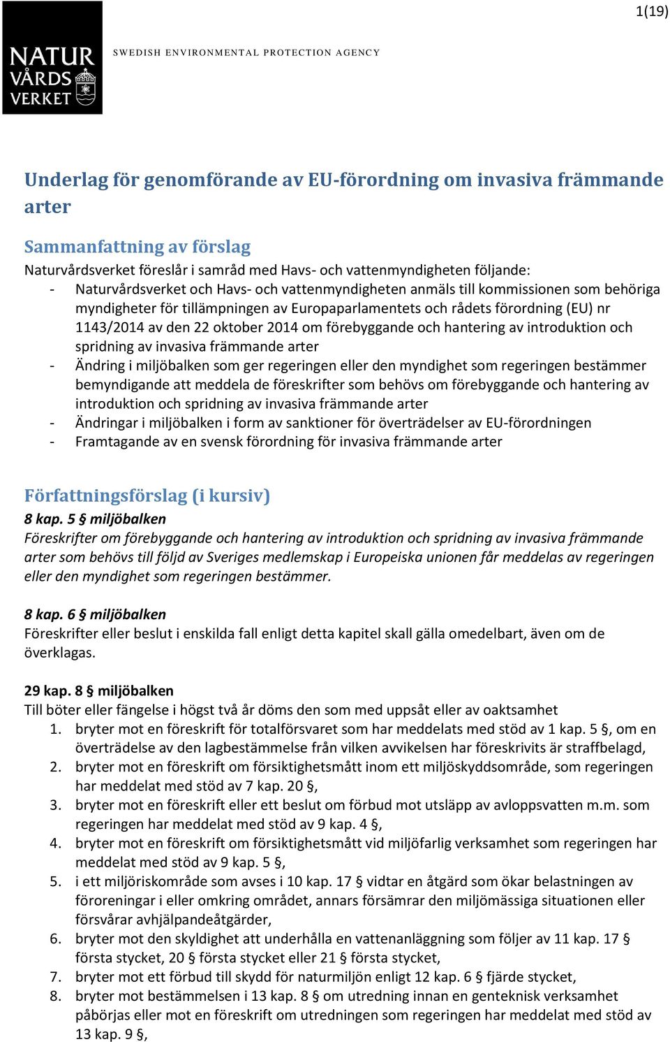 rådets förordning (EU) nr 1143/2014 av den 22 oktober 2014 om förebyggande och hantering av introduktion och spridning av invasiva främmande arter - Ändring i miljöbalken som ger regeringen eller den