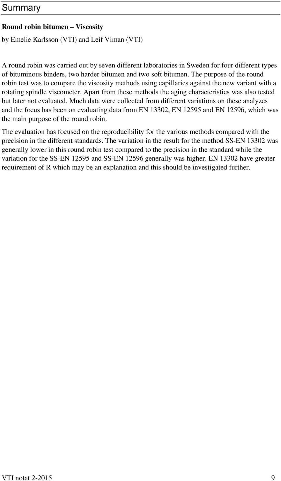 Apart from these methods the aging characteristics was also tested but later not evaluated.