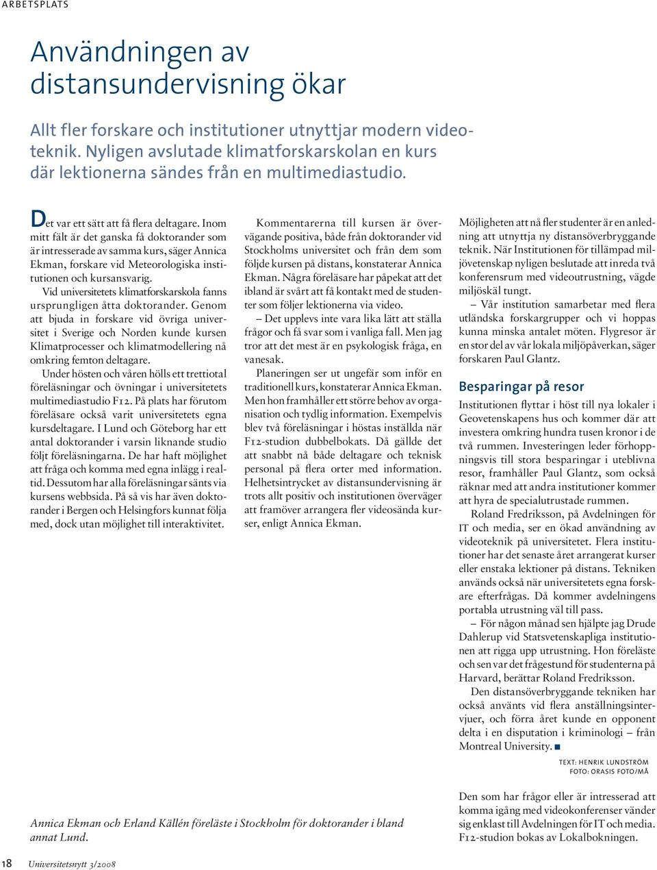 Inom mitt fält är det ganska få doktorander som är intresserade av samma kurs, säger Annica Ekman, forskare vid Meteorologiska institutionen och kursansvarig.