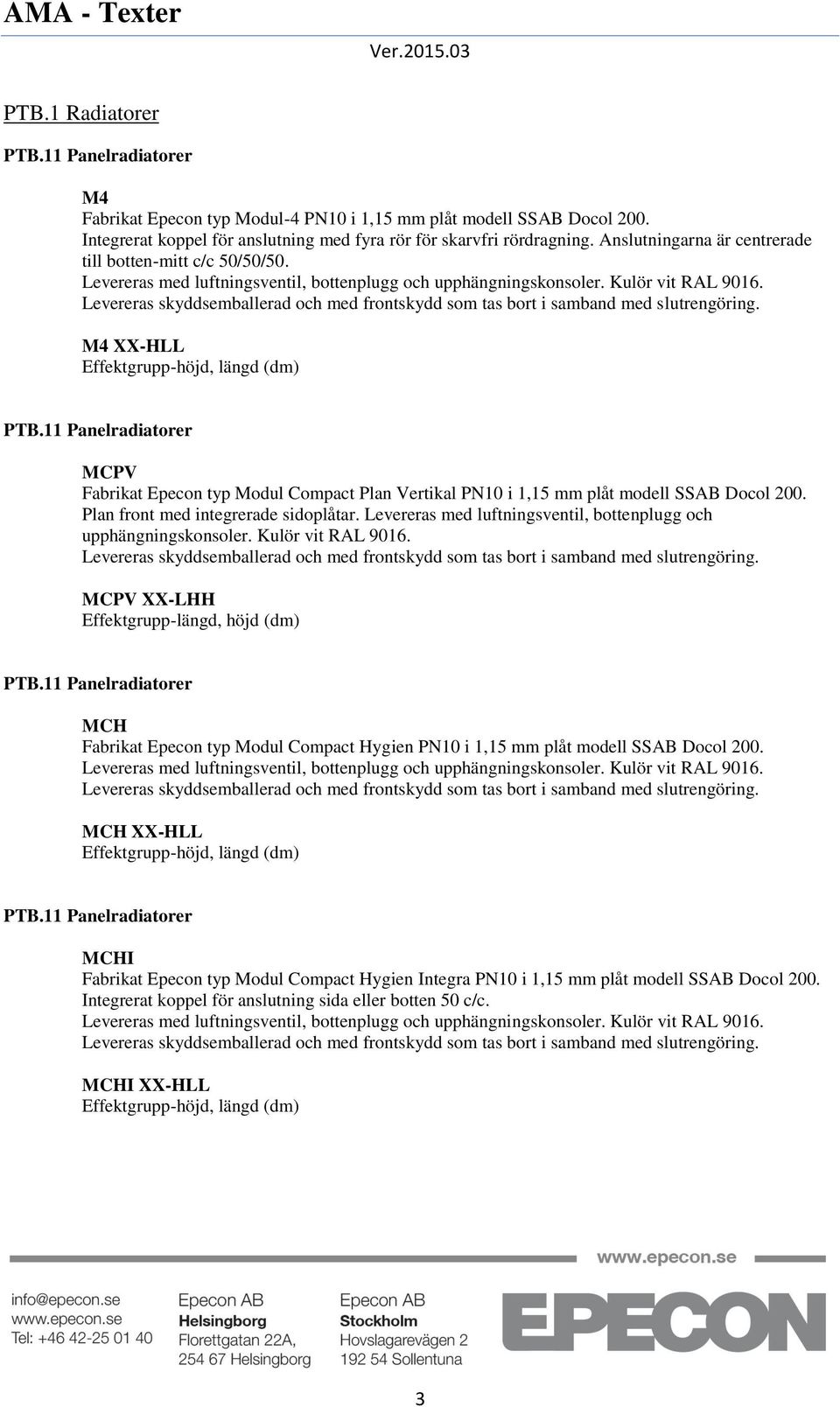 M4 XX-HLL MCPV Fabrikat Epecon typ Modul Compact Plan Vertikal PN10 i 1,15 mm plåt modell SSAB Docol 200. Plan front med integrerade sidoplåtar.