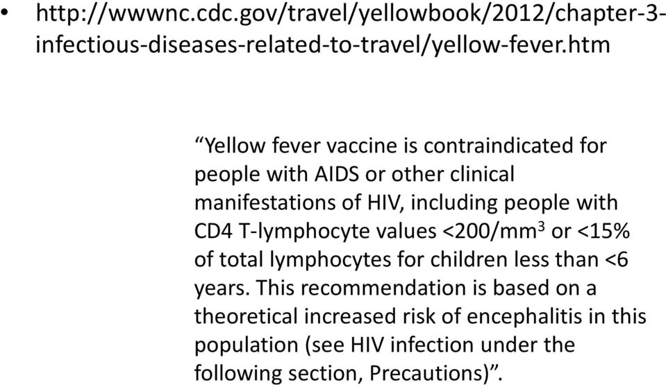 people with CD4 T-lymphocyte values <200/mm 3 or <15% of total lymphocytes for children less than <6 years.