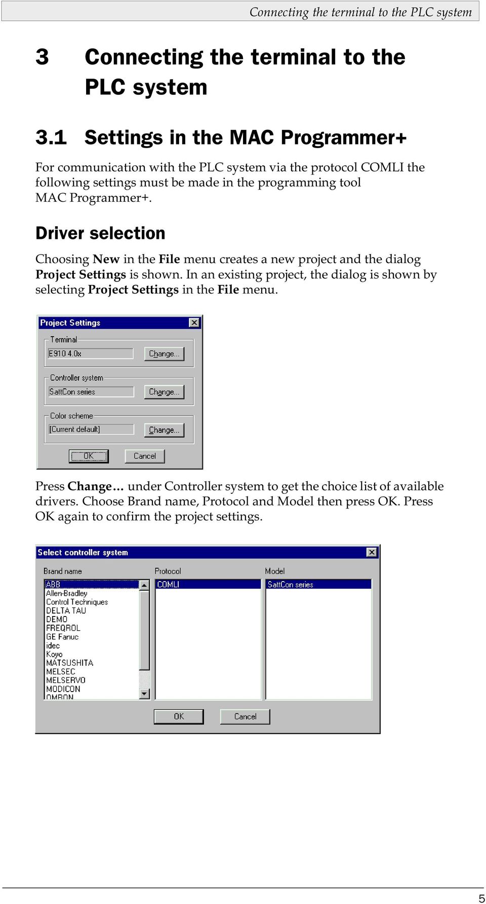 Programmer+. Driver selection Choosing New in the File menu creates a new project and the dialog Project Settings is shown.