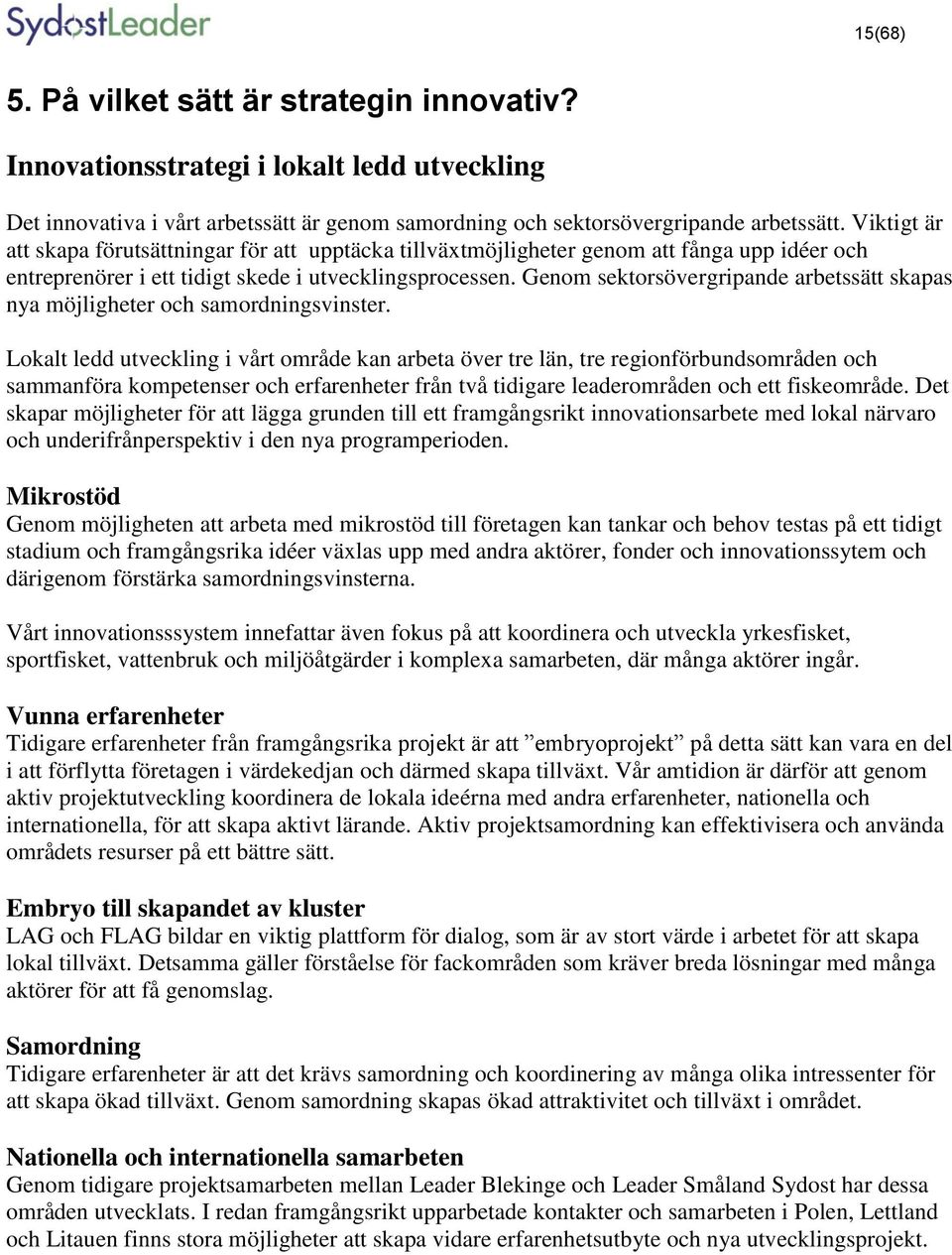 Genom sektorsövergripande arbetssätt skapas nya möjligheter och samordningsvinster.