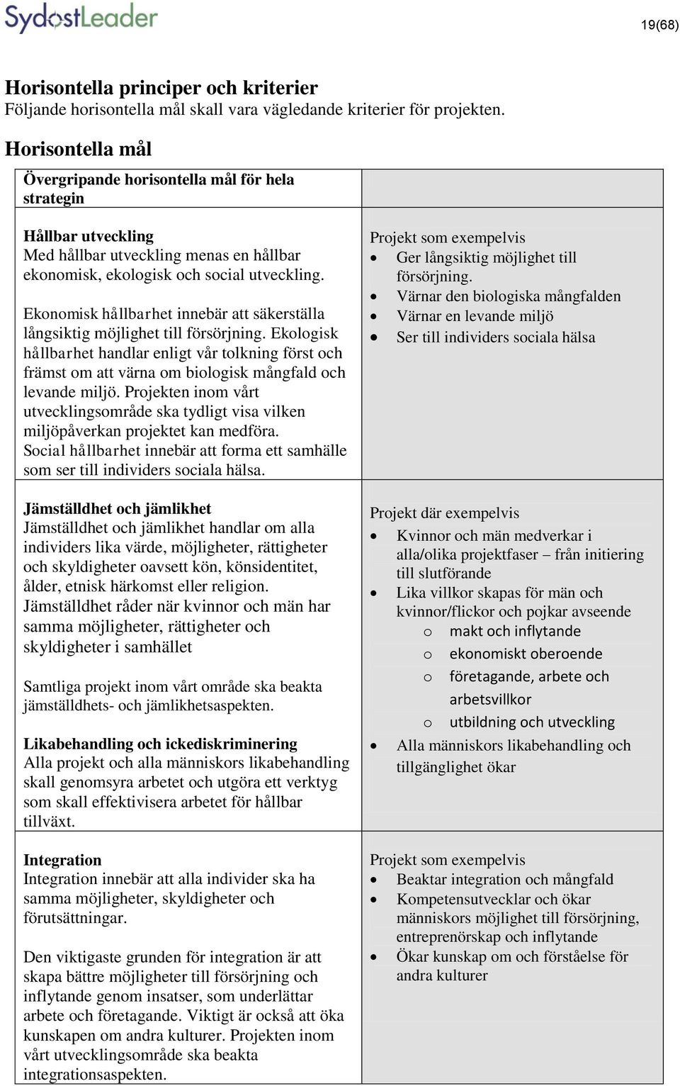 Ekonomisk hållbarhet innebär att säkerställa långsiktig möjlighet till försörjning.