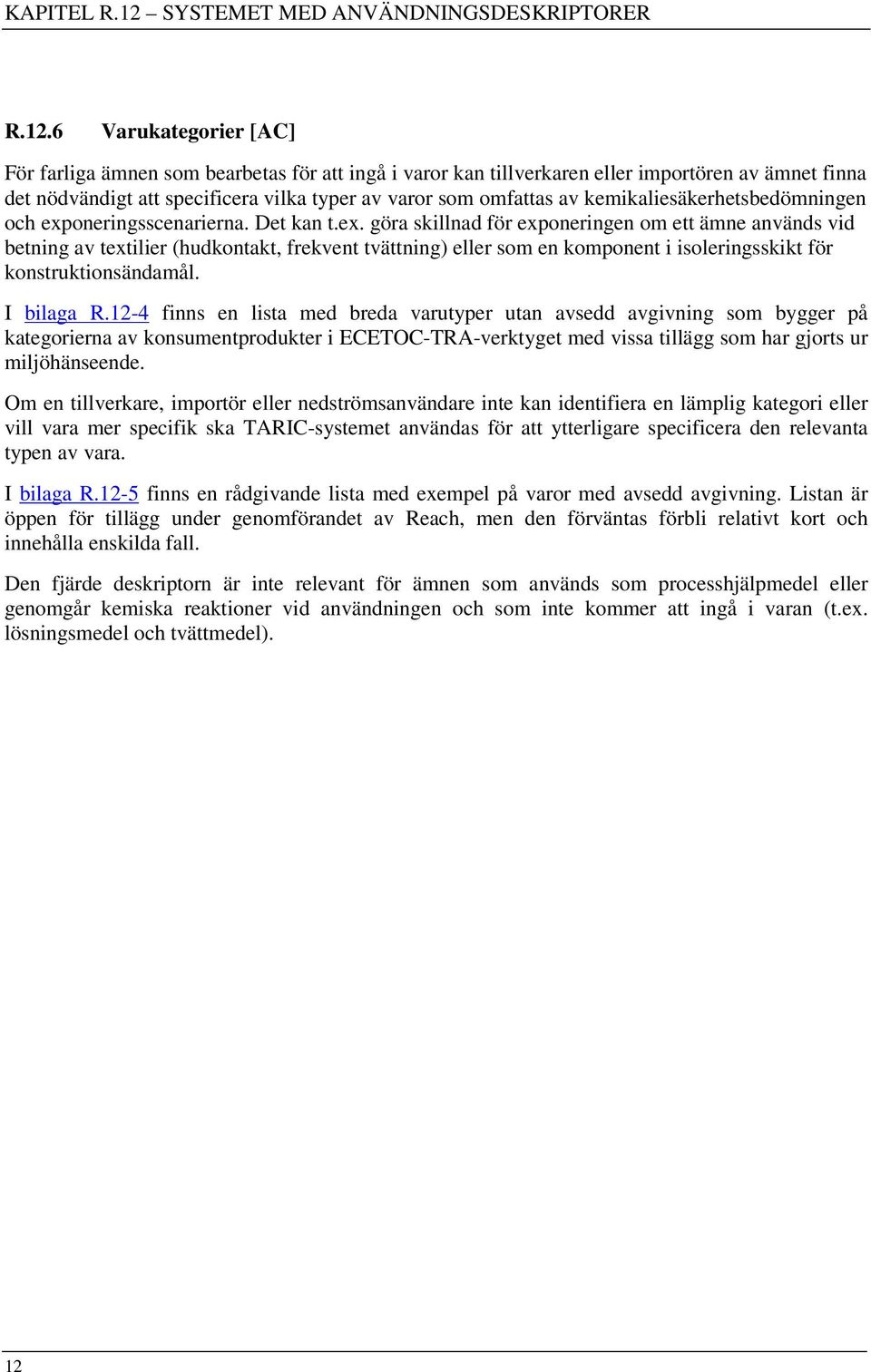 oneringsscenarierna. Det kan t.ex.