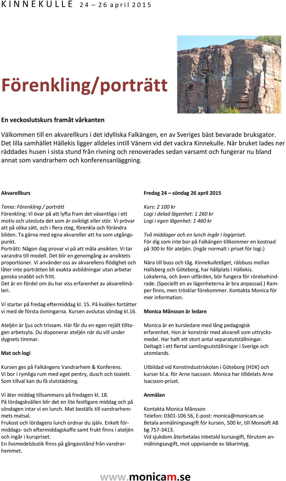 När bruket lades ner räddades husen i sista stund från rivning och renoverades sedan varsamt och fungerar nu bland annat som vandrarhem och konferensanläggning.