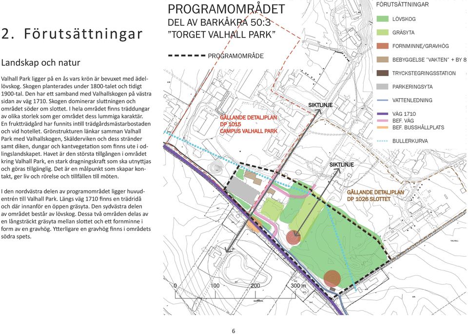 I hela området finns träddungar av olika storlek som ger området dess lummiga karaktär. En fruktträdgård har funnits intill trädgårdsmästarbostaden och vid hotellet.