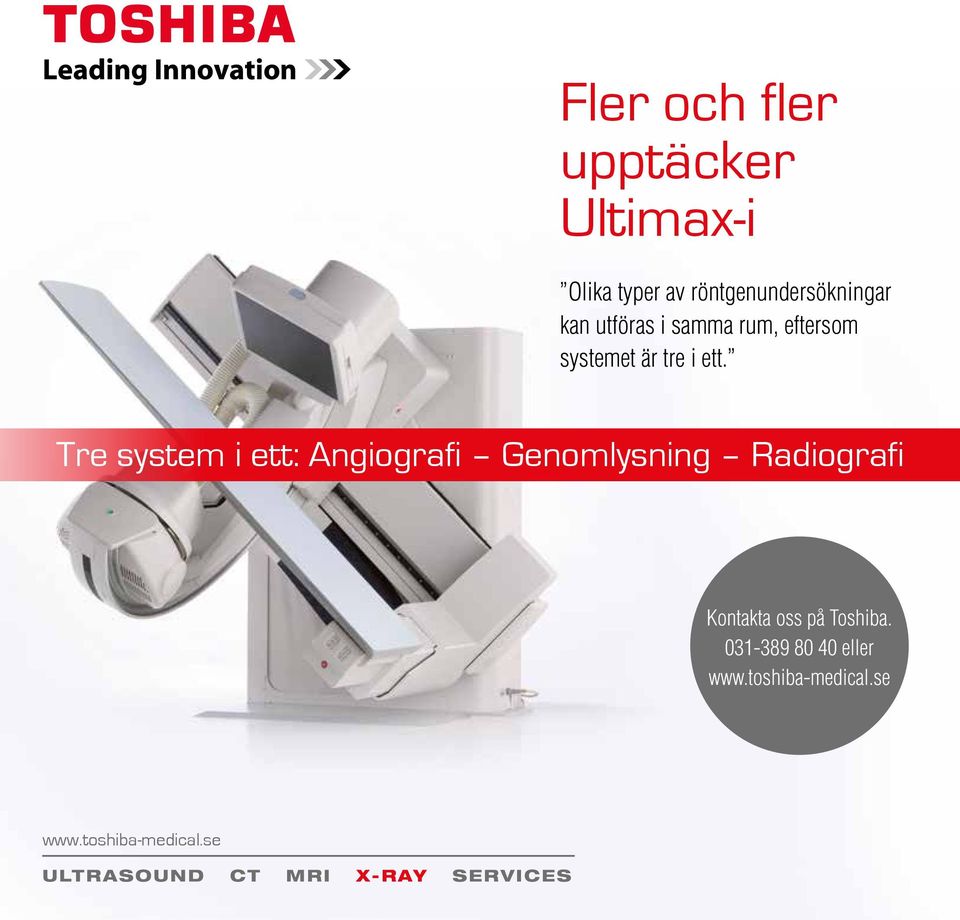 Tre system i ett: Angiografi Genomlysning Radiografi Kontakta oss på Toshiba.