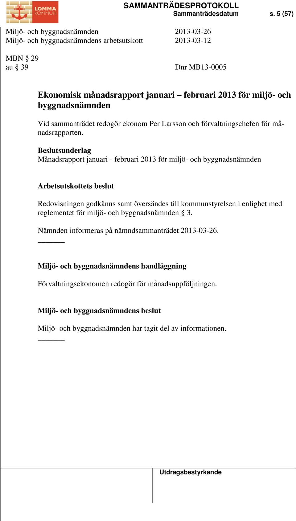 förvaltningschefen för månadsrapporten.