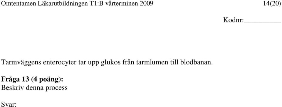 enterocyter tar upp glukos från tarmlumen