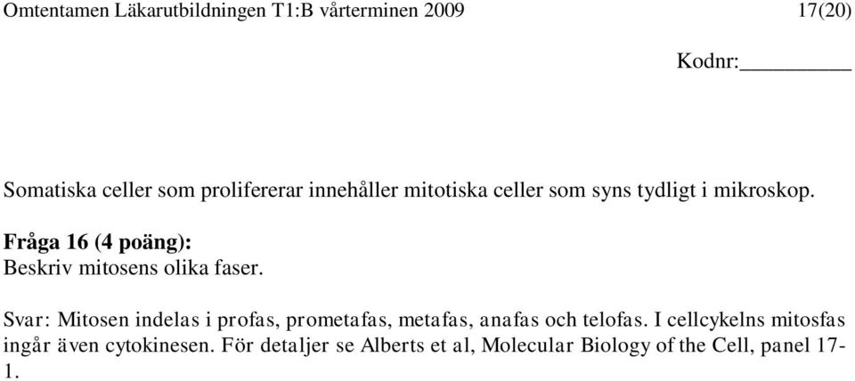 Fråga 16 (4 poäng): Beskriv mitosens olika faser.