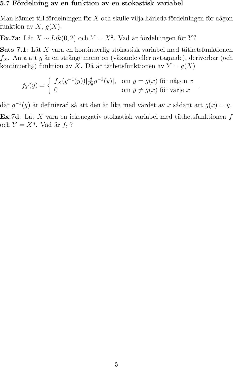 Anta att g är en strängt monoton (växande eller avtagande), deriverbar (och kontinuerlig) funktion av X.