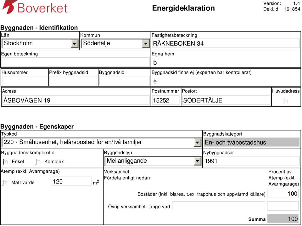 finns ej (experten har kontrollerat) Adress Postnummer Postort Huvudadress gfedc ÅSBOVÄGEN 19 15252 SÖDERTÄLJE i Byggnaden - Egenskaper Typkod 220 - Småhusenhet, helårsbostad för en/två