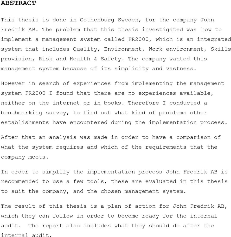 Risk and Health & Safety. The company wanted this management system because of its simplicity and vastness.