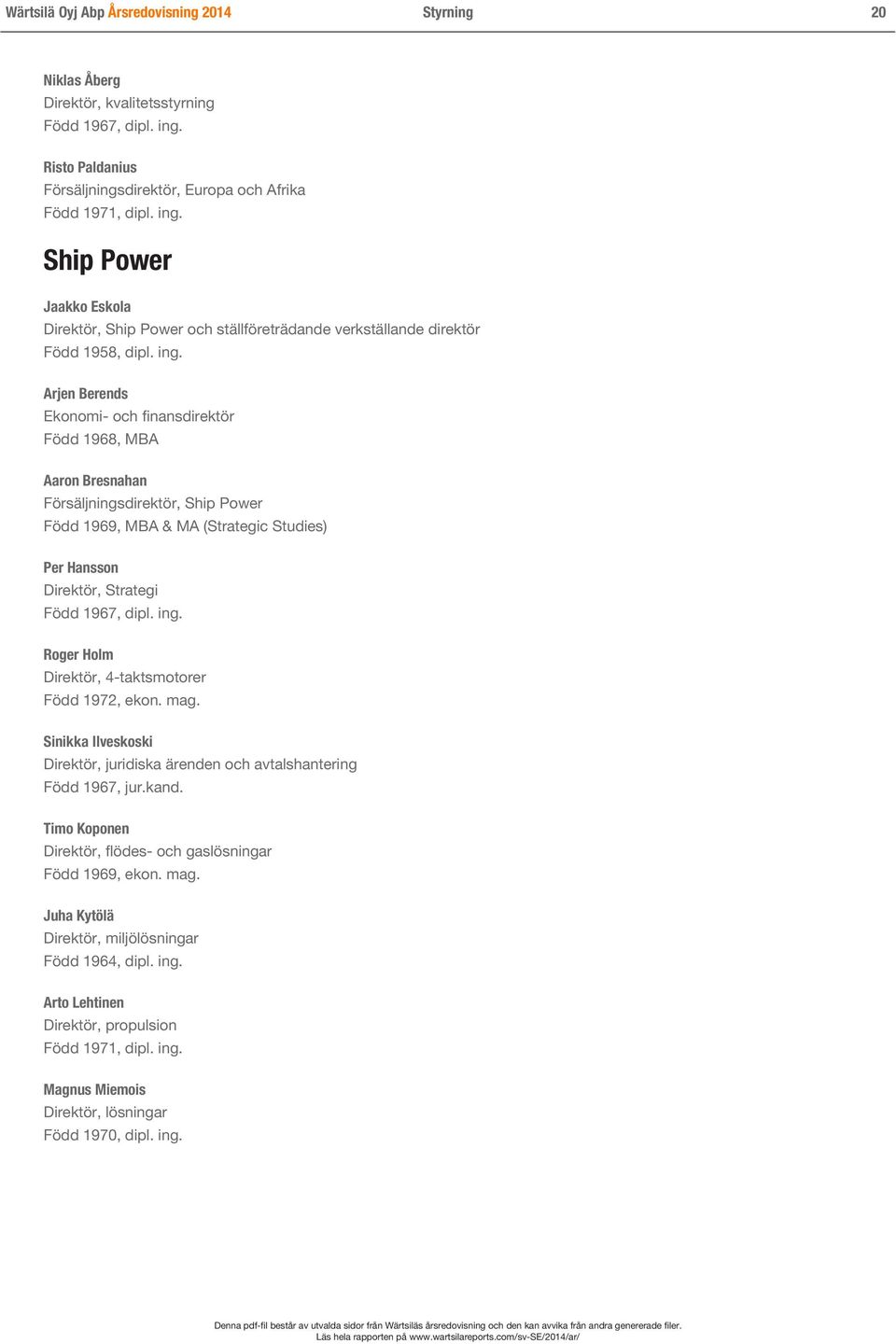 Ship Power Jaakko Eskola Direktör, Ship Power och ställföreträdande verkställande direktör Född 1958, dipl. ing.